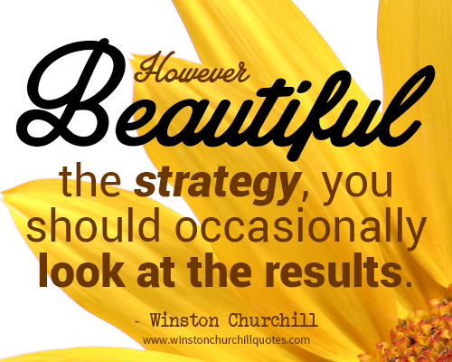 However beautiful the strategy, you should occasionally look at the results.